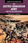 Graydon A. Tunstal The Austro-Hungarian Army and the First World Wa (Paperback)