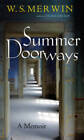 Summer Doorways: A Memoir - Hardcover By Merwin, W. S. - GOOD