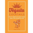 Tequila Cocktails: Over 40 Tequila and Mezcal-Based Dri - Hardback NEW Estes, Je