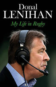 IRELAND RUGBY - DONAL LENIHAN AUTOBIOGRAPHY - MY LIFE IN RUGBY