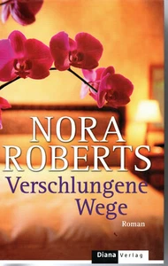 Verschlungene Wege von Nora Roberts, 2006 gebundene Ausgabe, Diana Verlag - Bild 1 von 2