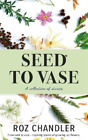 Roz Chandler Seed To Vase (Hardback) (US IMPORT)