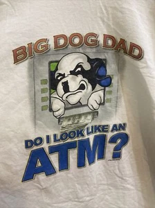 Big Dogs Authentic Dad Shirt “Do I look like an ATM?” T-Shirt, Classic 4XL / 5XL - Picture 1 of 9