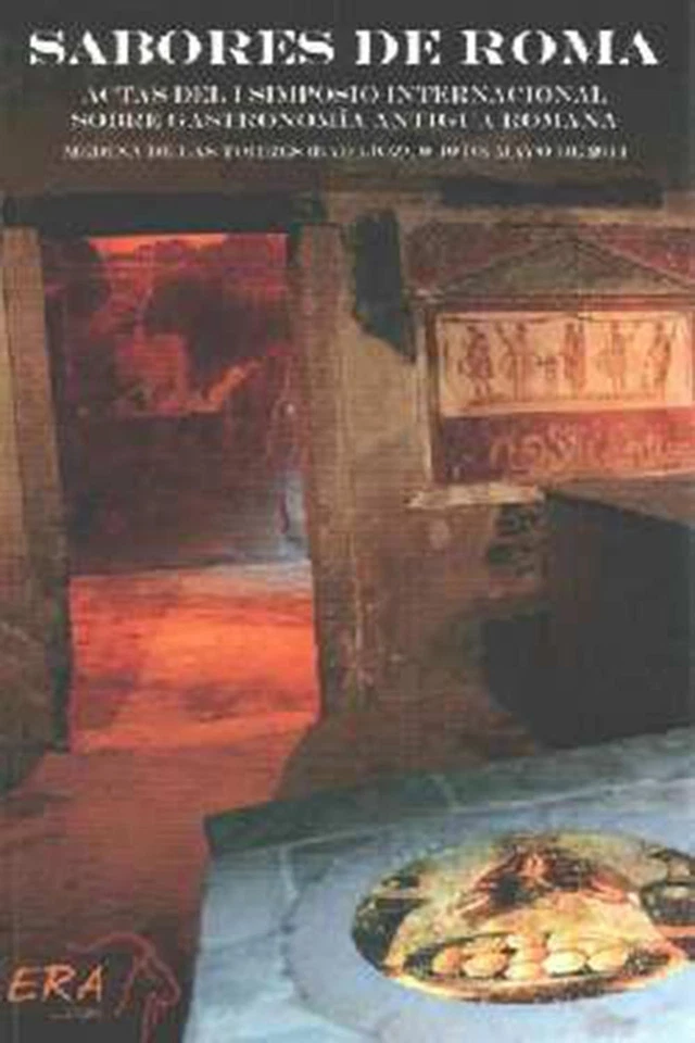 Sabores de Roma: Actas del I Simposio Internacional Sobre Gastronom?a Antigua Ro - Image 1 of 1