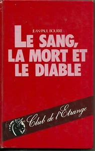 LE SANG, LA MORT ET LE DIABLE. JEAN-PAUL BOURRE. - Picture 1 of 1