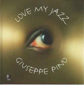Love My Jazz Giuseppe Pino WITH 4 CDS OF JAZZ Hardcover - Picture 1 of 1