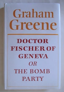 GRAHAM GREENE DOCTOR FISCHER OF GENEVA or THE BOMB PARTY / HDBK 1.AUFLAGE 1980 - Bild 1 von 4