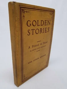 1909 GOLDEN STORIES A Friend In Need And Other Stories by Henry Seton Merriman - Picture 1 of 12