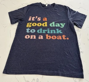 “It's A Good Day to Drink On A Boat” Blue Short Sleeve T-Shirt, Adult Large - Picture 1 of 5