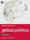 Bloomsbury Foundations Ser.: Global Politics by Andrew Heywood (2014, Trade...