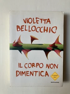 Il Corpo non Dimentica Viletta Bellocchio 1^ Ed 2014 Strade Blu Mondadori Ottime - Foto 1 di 5