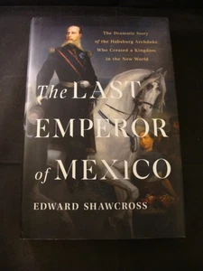 Last Emperor of Mexico by Edward Shawcross (2021, HD, Basic Books) - Picture 1 of 3