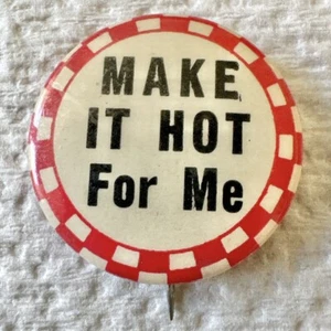 Vintage 1930er MAKE IT HOT FOR ME Neuheit Humor gewagte Pinback Button PIN Check - Bild 1 von 4