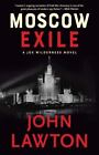 Moscow Exile: A Joe Wilderness Novel (The Joe Wilderness Novels, 5), Lawton, Joh