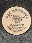 San Antonio, TX La Pasadita Lounge Good For 1 Beer Bar Texas Token Wooden Nickel