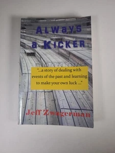 ALWAYS A KICKER By Jeff Zwagerman 2015 First Edition - Picture 1 of 8