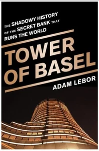 Tower of Basel: The Shadowy History of the Secret Bank That Runs the World Pa... - Picture 1 of 1