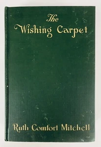 The Wishing Carpet Ruth Comfort Mitchell 1926 Author Of A White Stone Couduroy - Picture 1 of 16