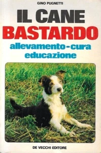 Il cane bastardo. Allevamento, cura, educazione - Imagen 1 de 1