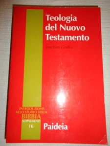 TEOLOGIA DEL NUOVO TESTAMENTO Gnilka Joachim * Paideia  /378/ - Foto 1 di 8