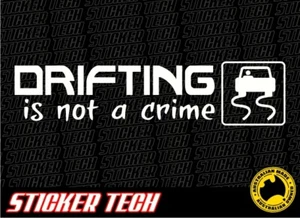 DRIFTING IS NOT A CRIME STICKER DECAL TO SUIT DRIFT RACE TRACK CAR UTE TURBO - Bild 1 von 2