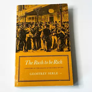 The Rush to Be Rich History of the Colony of Victoria 1883-89 by Geoffrey Serle - Picture 1 of 14