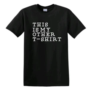 This is My Other T Shirt Unisex T Shirt Funny Humorous - Picture 1 of 15