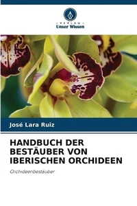 Handbuch Der Bestuber Von Iberischen Orchideen by Jos? Lara Ruiz Paperback Book - Picture 1 of 1