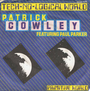 7", Single Patrick Cowley Featuring Paul Parker - Tech-No-Logical World