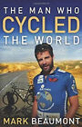 The Man Who Cycled the World Paperback Mark Beaumont