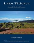 Lake Titicaca : Legend, Myth, and Science, Paperback by Stanish, Charles; Gol...