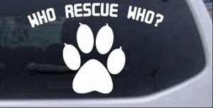 Who Rescue Who Car or Truck Window Laptop Decal Sticker - Bild 1 von 32