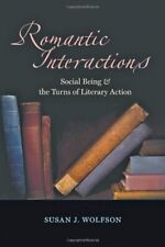 ROMANTIC INTERACTIONS: SOCIAL BEING AND THE TURNS OF By Susan J. Wolfson