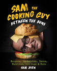 Sam Zien Sam The Cooking Guy: Between The Buns (Relié)