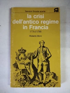 THE CRISIS OF THE ANCIENT REGIME IN FRANCE 1776/1788 ROBERTO MORO 1975 SANSONI - Picture 1 of 5