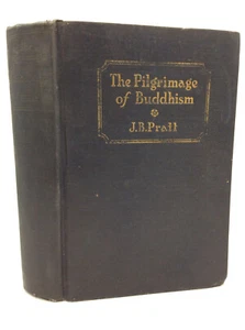 THE PILGRIMAGE OF BUDDHISM - James Bissett Pratt - 1928 1st ed - Asian religion - Picture 1 of 4