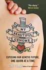 My Beautiful Genome: Exposing Our Genetic Future, One Quirk at a Time by Lone F