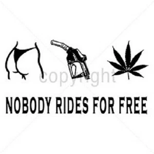 Nobody Rides For Free T Shirt You Choose Style, Size, Color Up to 4XL 10007 - Picture 1 of 9