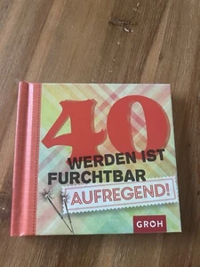 Groh Verlag - 40 werden ist FURCHTBAR aufregend - Sprüche - NEUWERTIG - - Bild 1 von 4