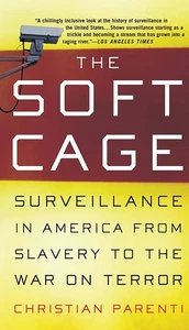 The Soft Cage: Surveillance in America From Slavery to the War on Terror - Bild 1 von 1