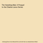 The Vanishing Man: A Prequel to the Charles Lenox Series, Charles Finch
