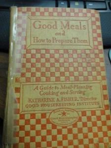 Good Meals and How to Prepare Them  3rd Edition 1927 Katharine A Fisher - Bild 1 von 3
