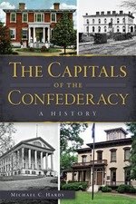 The Capitals of the Confederacy: A History [Civil War Series] [NC]