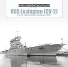 Uss Lexington (Cv-2): From The 1920S To The Battle Of Coral Sea In Wwii By David