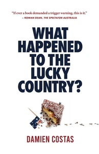 What Happened to the Lucky Country? Book Type:Paperback - Picture 1 of 12