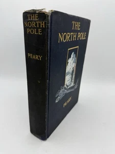 The North Pole Robert E. Peary Hardcover 1910 Discovery First Edition - Picture 1 of 9