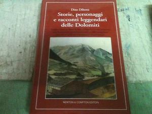 STORIE PERSONAGGI RACCONTI LEGGENDARI DELLE DOLOMITI DI DINO DIBONA - NEWTON - Picture 1 of 1