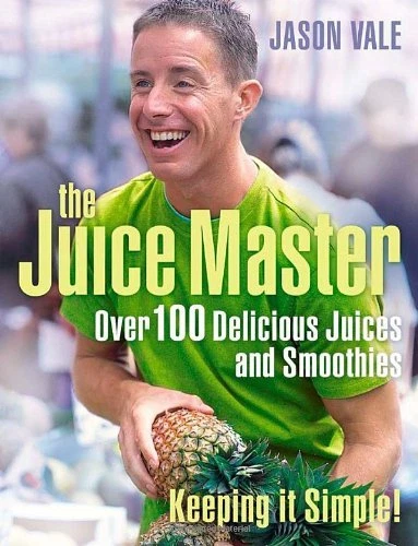 Juice Master Keeping It Simple: Over 100 Delicious Juices and Smoothies By Jaso - Image 1 of 1