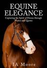Equine Elegance: Capturing the Spirit of Horses through Photos and Quotes by Ia 