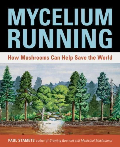 Mycelium Running : How Mushrooms Can Help Save the World by Paul Stamets (2005, Trade Paperback)